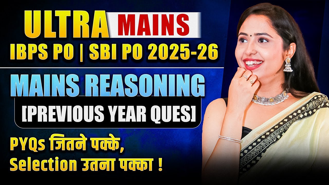 🔥PREVIOUS YEAR MAINS REASONING | IBPS PO & SBI PO MAINS 2025 | ULTRA MAINS REASONING | Smriti Sethi