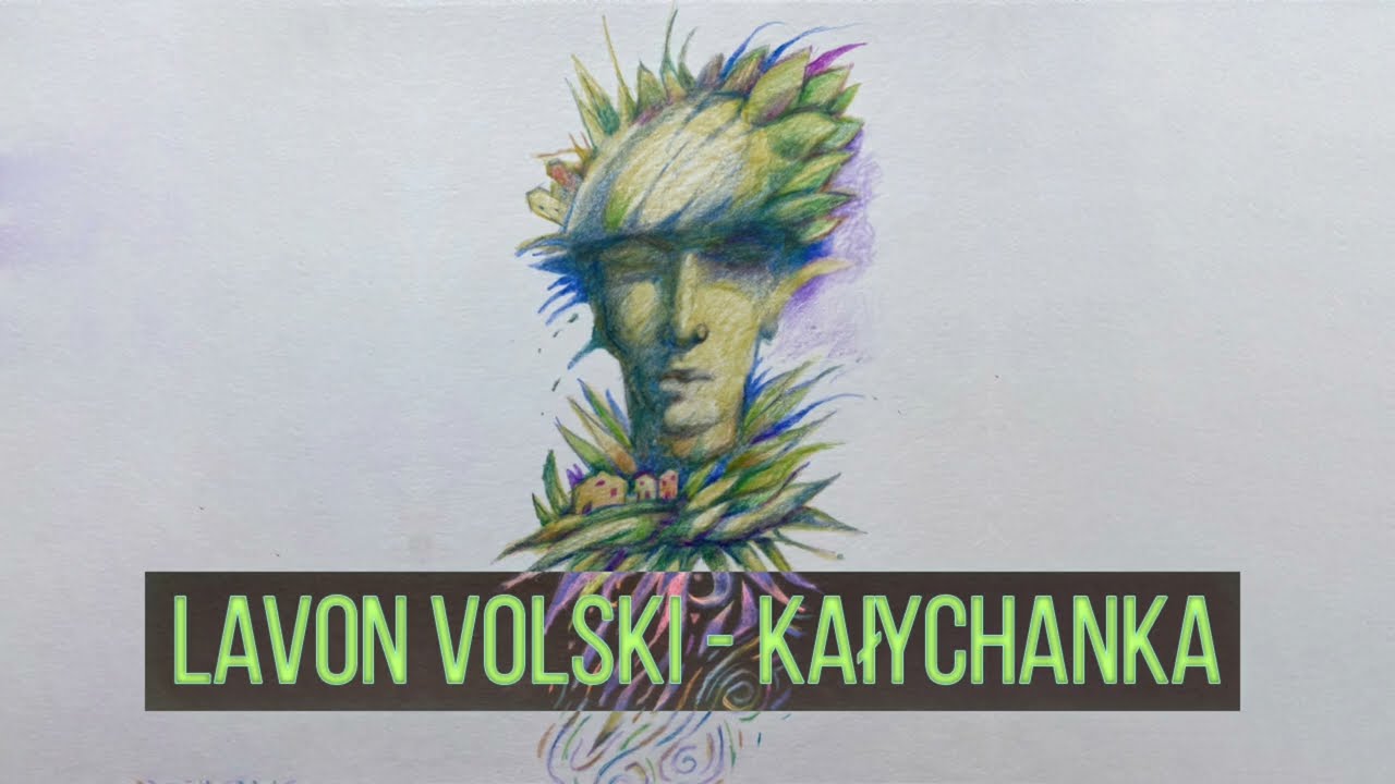 LAVON VOLSKI &ndash; KAŁYCHANKA