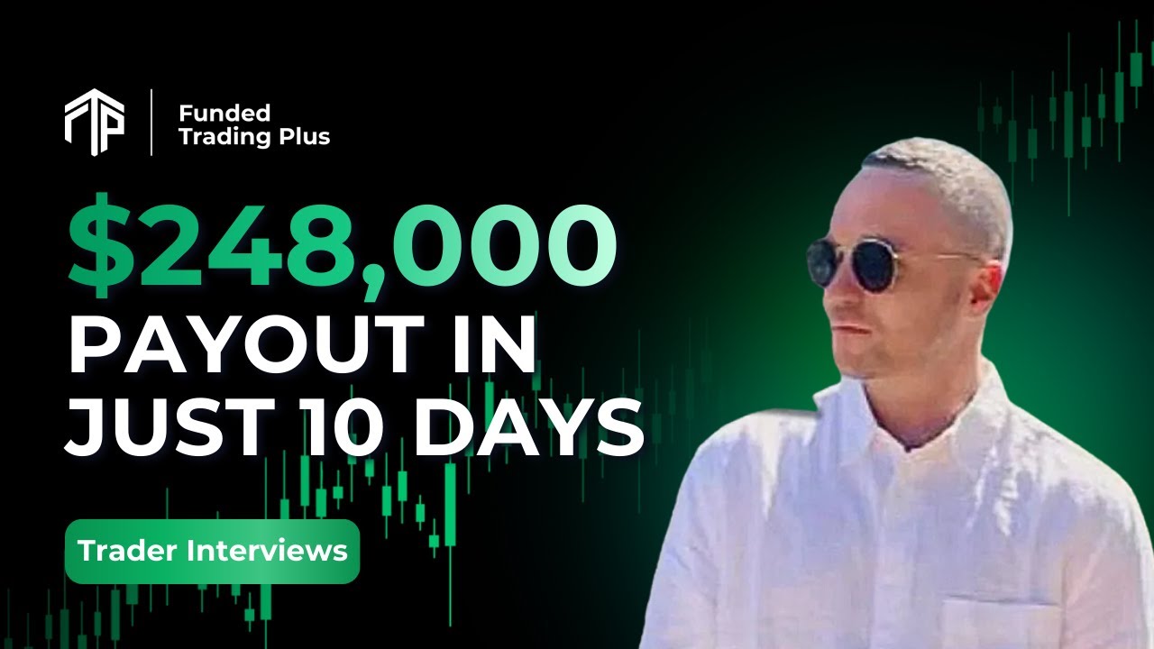 Trader Makes $248,000 in 10 Days with Funded Trading Plus