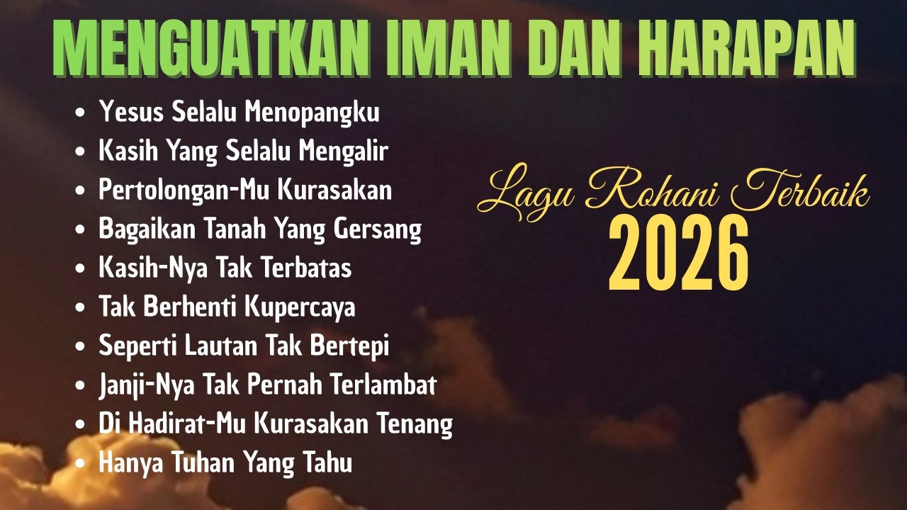 Full Album Lagu Rohani Terbaik 2026 | Lagu Rohani Kristen Menguatkan Iman dan Harapan
