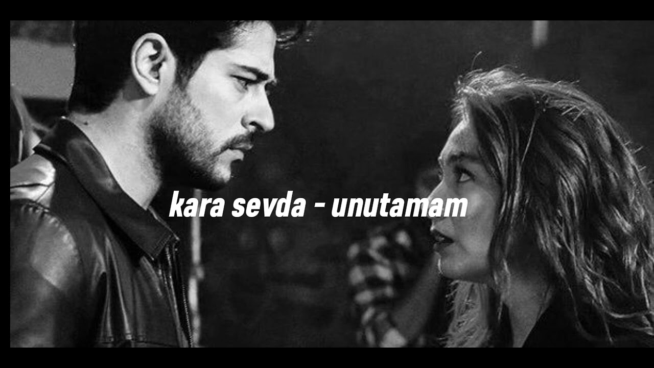 kara sevda - unutamam(speed up + reverb)