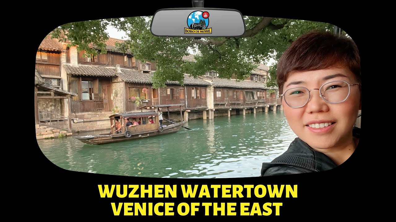 Et.3 Ep.52 | Zhejiang WUZHEN Water Town - Kota Air Nomor Satu di China