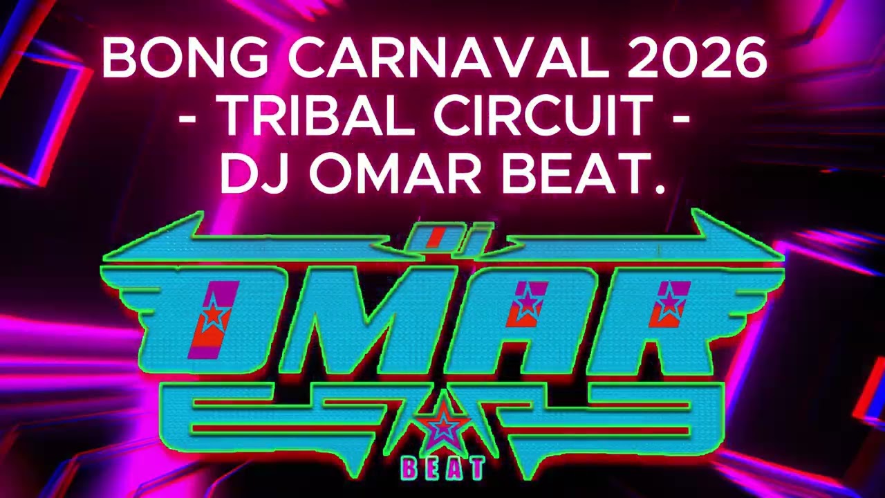 BONG CARNAVAL 2026 - TRIBAL CIRCUIT - DJ OMAR BEAT