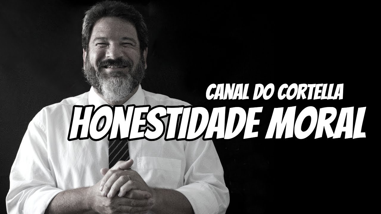 Mario Sergio Cortella - Honestidade Moral