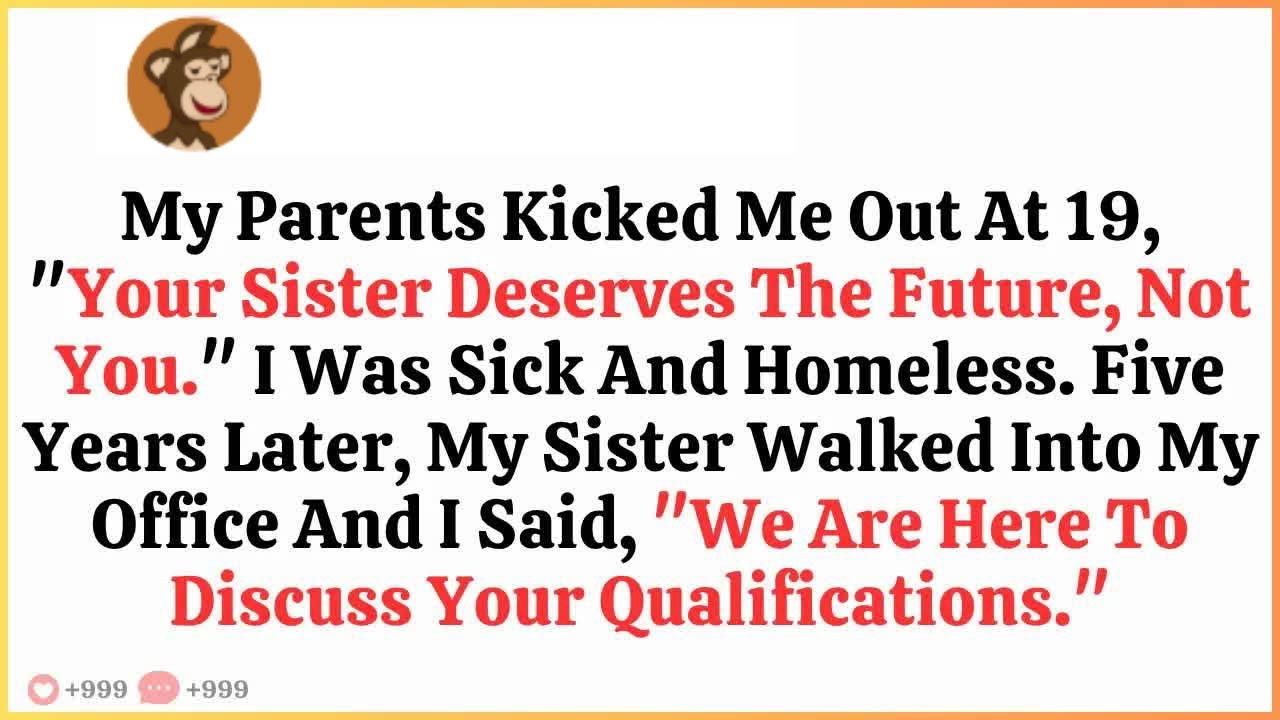 My Parents Kicked Me Out At 19 For My Sister’s “Future”— 5 Years Later, I Was Her Interviewer