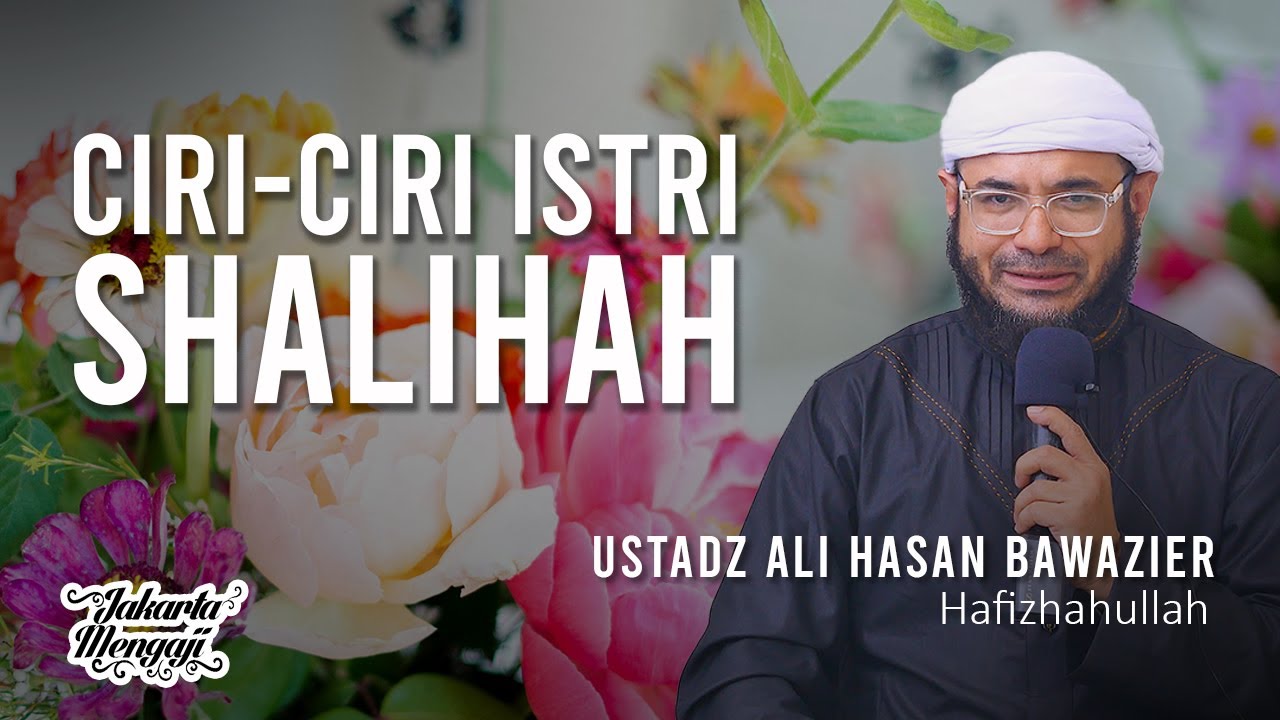 Ciri-Ciri Istri Shalihah - Ustadz Ali Hasan Bawazier
