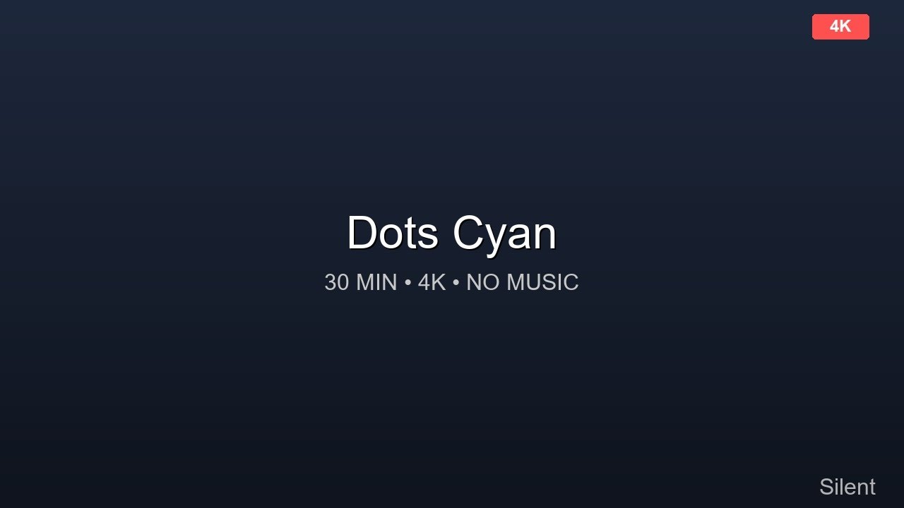 Dots Cyan 🌟 30 Minutes 4K Relaxing Ambient Video No Music, Pure Visual Relaxation