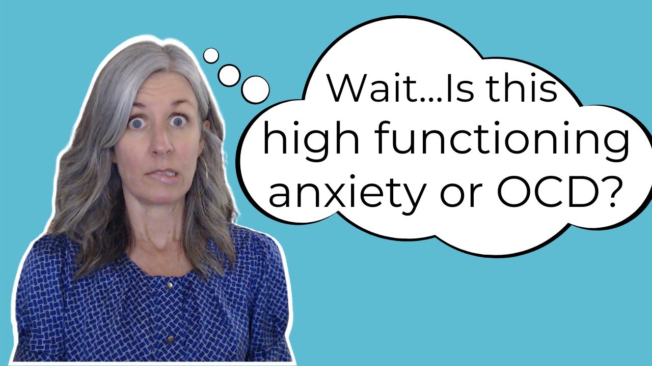 HIGH FUNCTIONING ANXIETY or OCD? (how to tell the difference)