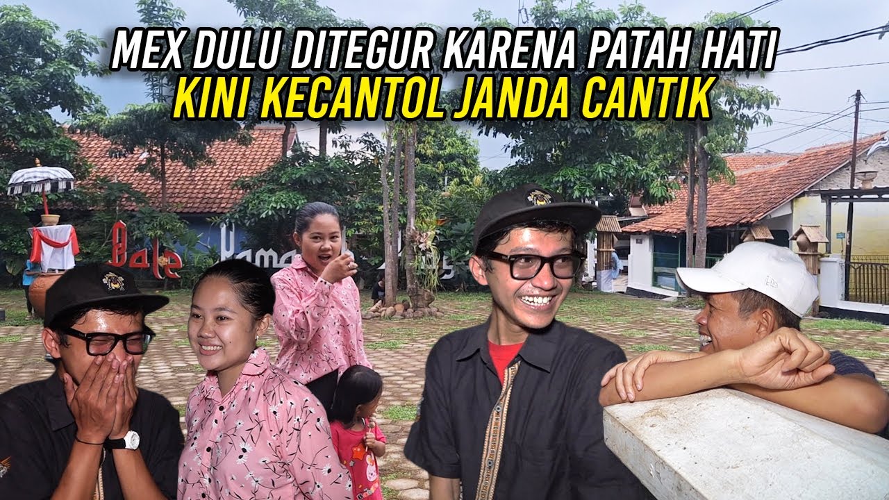 MEX DULU DITEGUR KARENA PATAH HATI | KINI KECANTOL JANDA CANTIK TETANGGA KDM