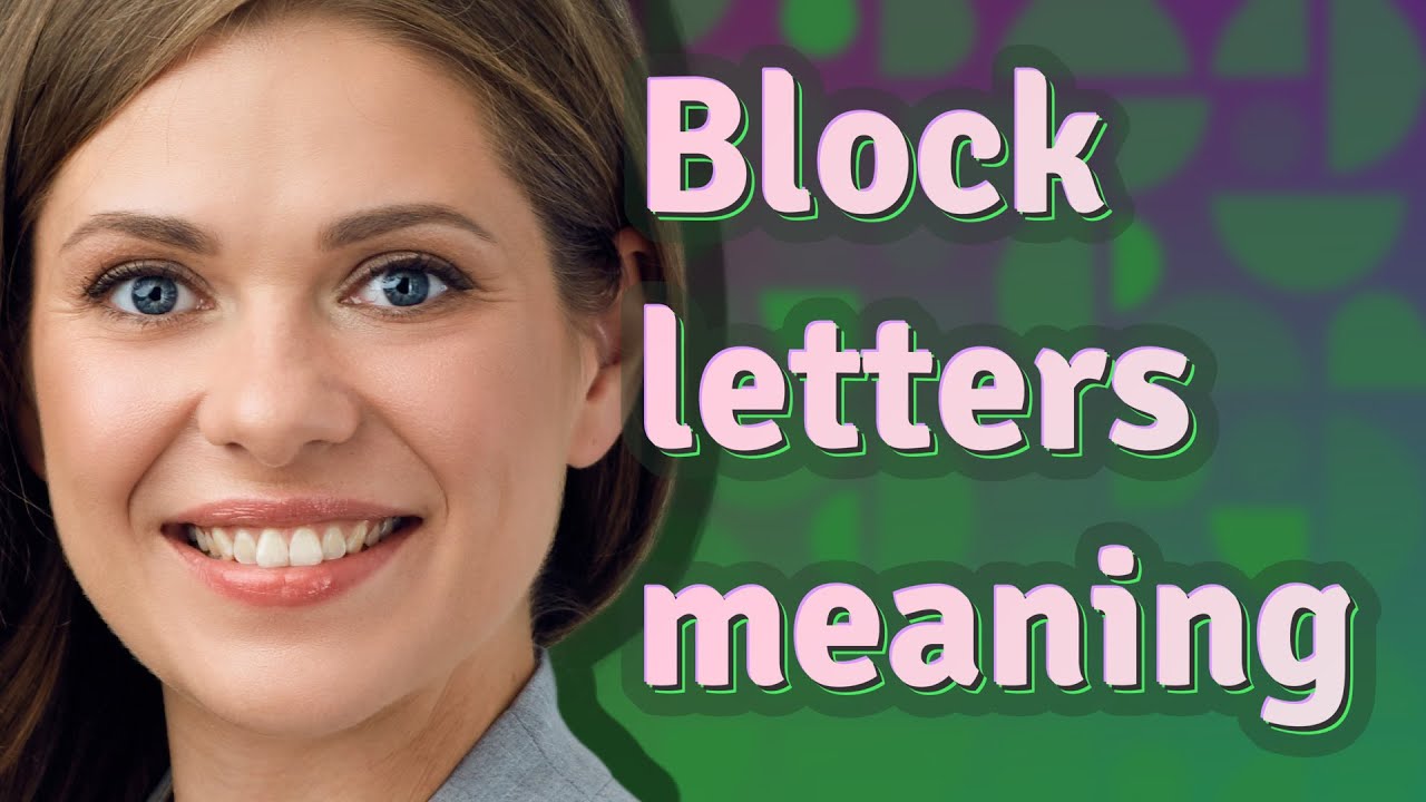 Block letters | meaning of Block letters