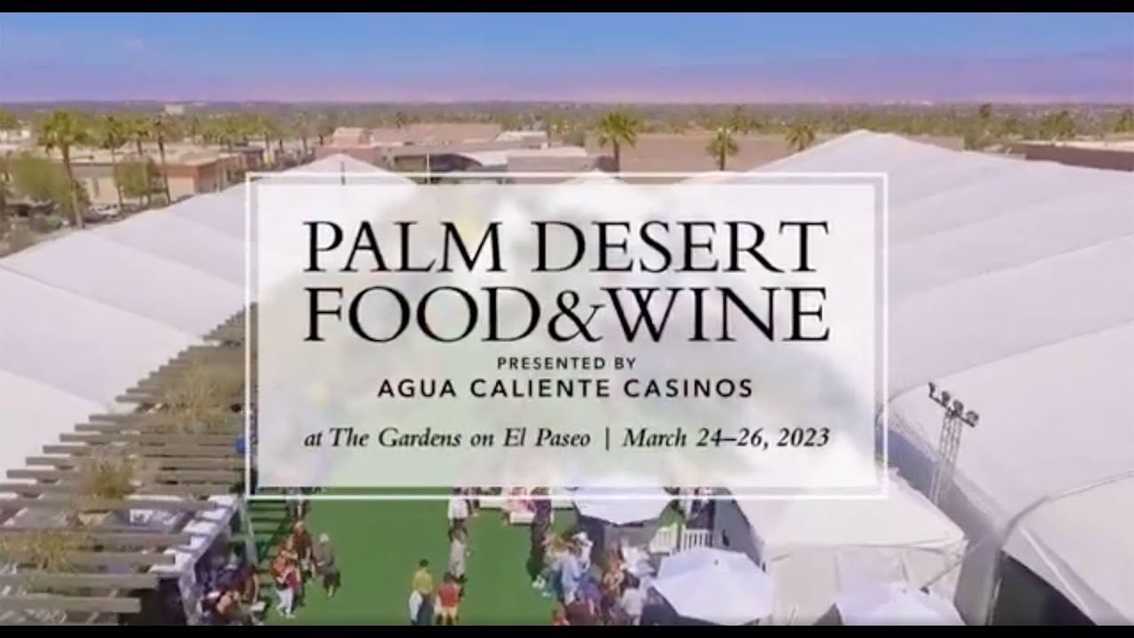 Palm Desert Food & Wine Festival 2023 Recap | PALM SPRINGS LIFE