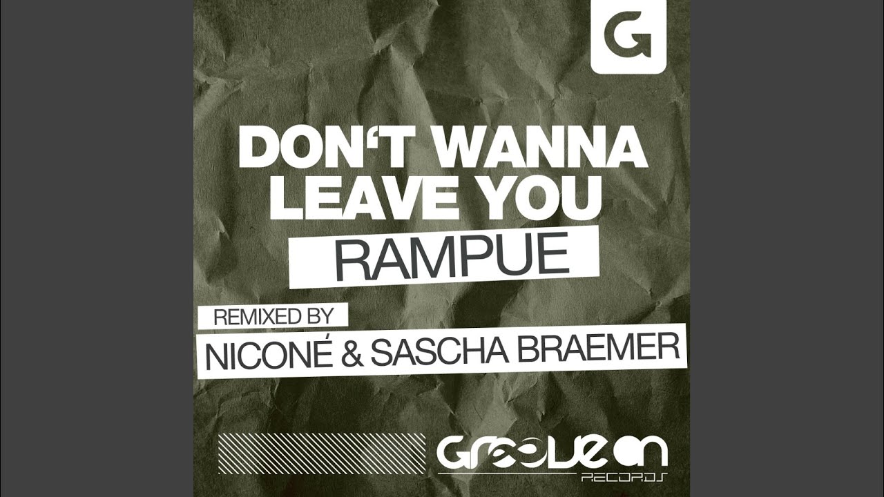 Don't Wanna Leave You (Nicone & Sascha Braemer Remix)