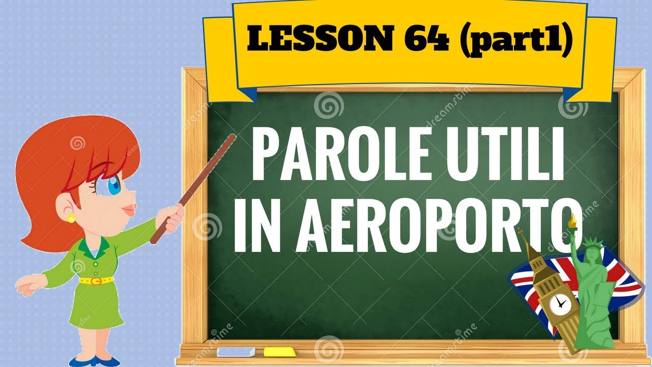 Corso di inglese 64 (part 1)- VOCABOLI UTILI IN AEROPORTO
