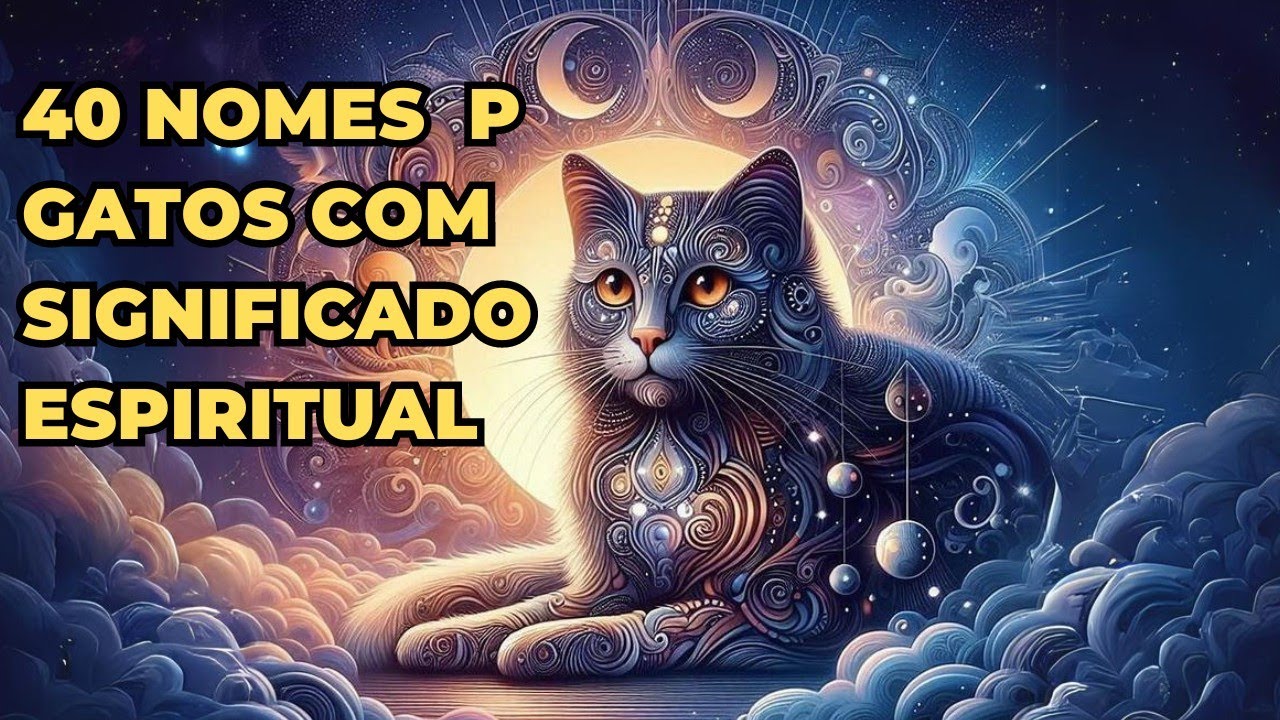 SUGESTÕES DE NOMES Para Gatos Com Significados Espirituais