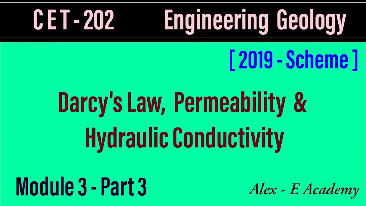 CET 202 - Engg Geology | Module 3 - Lec 3 | Darcy's Law, Permeability & Hydraulic Conductivity | S4