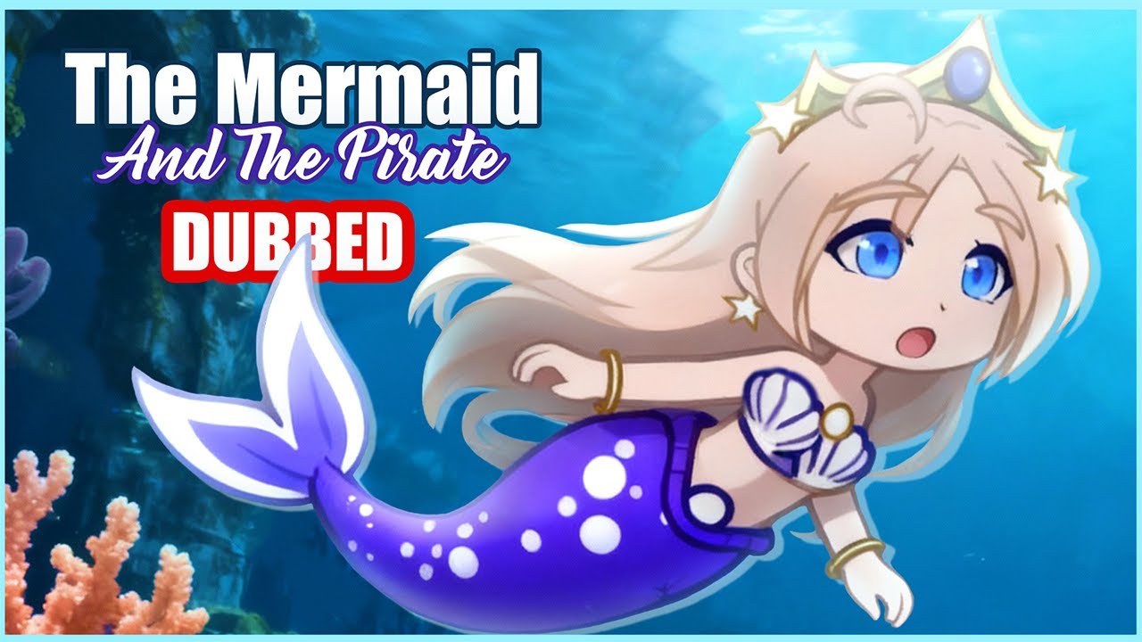 The Mermaid And The Pirate🧜🏻‍♀️🏴‍☠️ [GCMM] | Gacha Club Mini Movie (DUBBED)