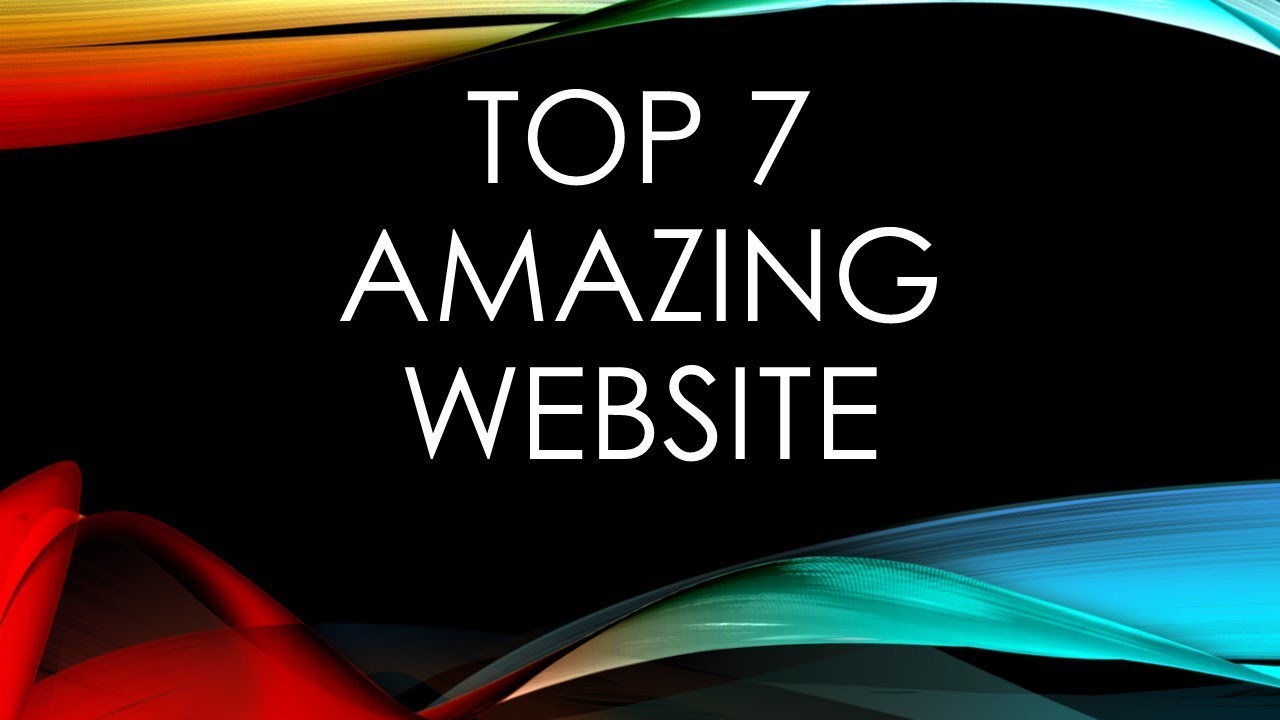 Top 7 amazing website