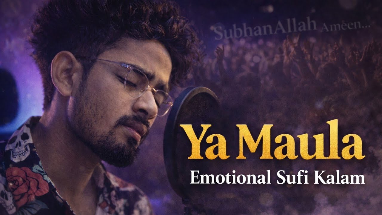 Ya Maula🤲– Heart Touching Emotional Sufi Kalam | Soulful Islamic Song 2026