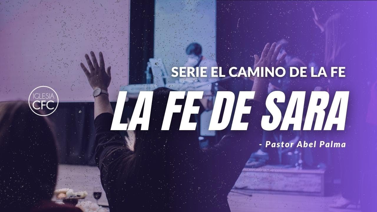 La fe de Sara - Pastor Abel Palma