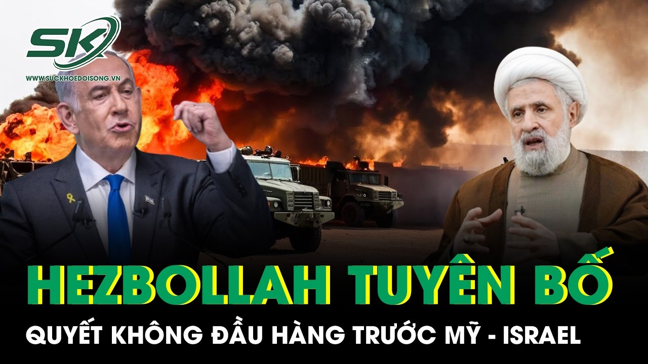 Hezbollah tuyên bố chiến đấu tới cùng, quyết không đầu hàng trước Mỹ - Israel