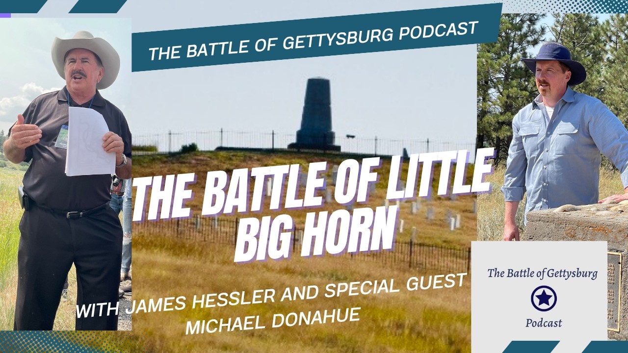 The Battle of Little Bighorn with Mike Donahue: Battle of Gettysburg Podcast YouTube Interview