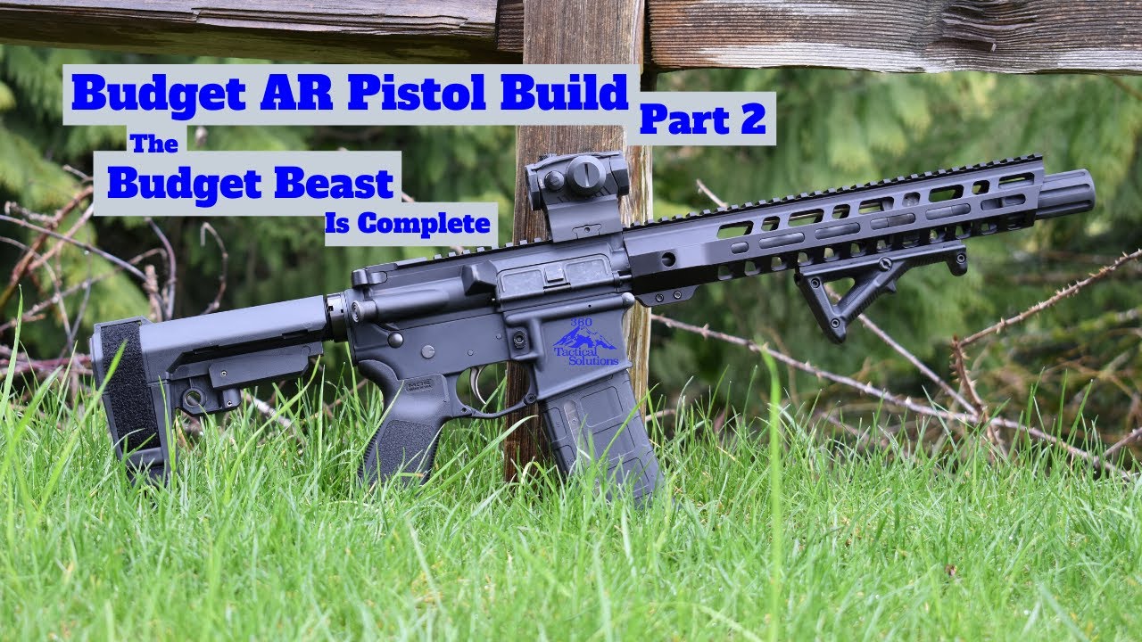 Budget AR Pistol Build - Part2  The Budget Beast Is Complete