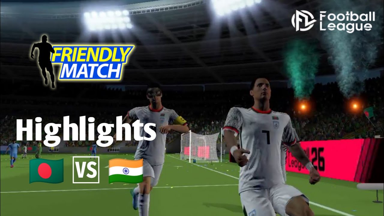 Great Fight |  Bangladesh v India | Friendly Match | Football League 2026