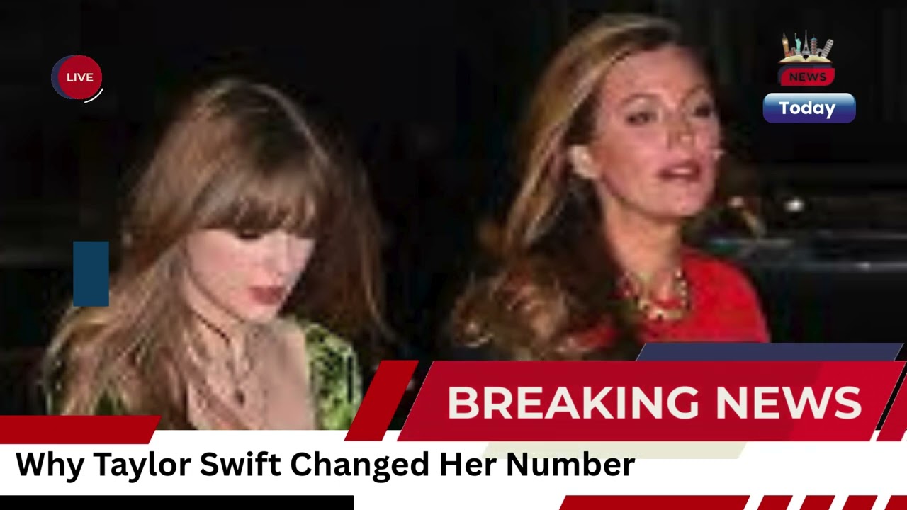 Why Taylor Swift Changed Her Phone Number