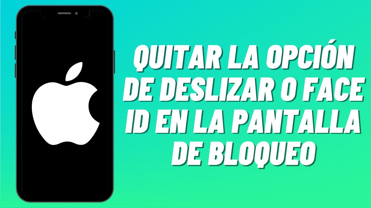C&oacute;mo Quitar la Opci&oacute;n de Deslizar o Face ID en la Pantalla de Bloqueo del iPhone
