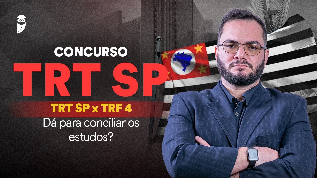 TRT SP x TRF 4: Dá para conciliar os estudos?