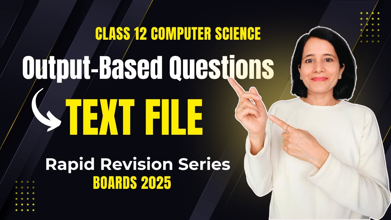 FILE HANDLING | Output-Based Questions | TEXT FILE | CBSE Class 12 Computer Science | Boards 2025