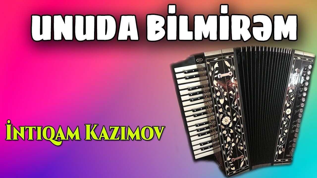 Унуда Билмирем- Интигам Казимов (Гармони)