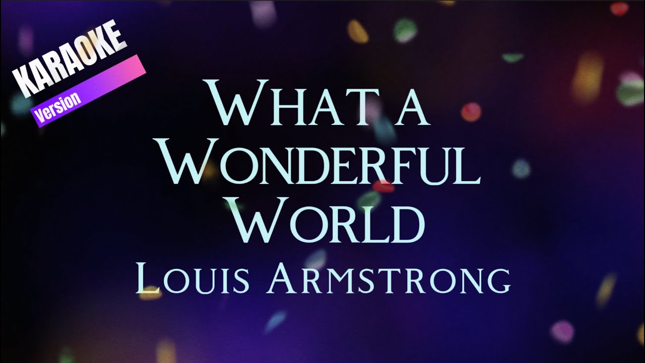 What a Wonderful World - Louis Armstrong (Karaoke)