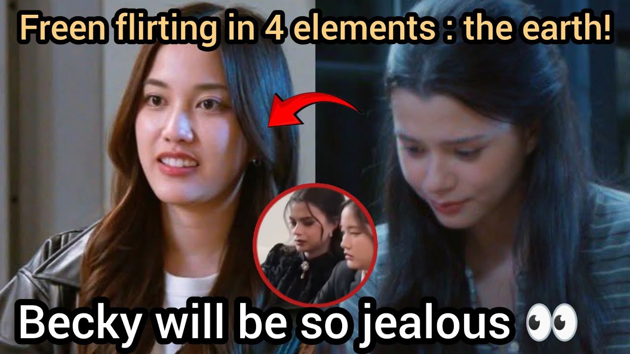 (FreenBeck) Freen Flirting in 4 Elements: The Earth Without Becky | Episode 3 