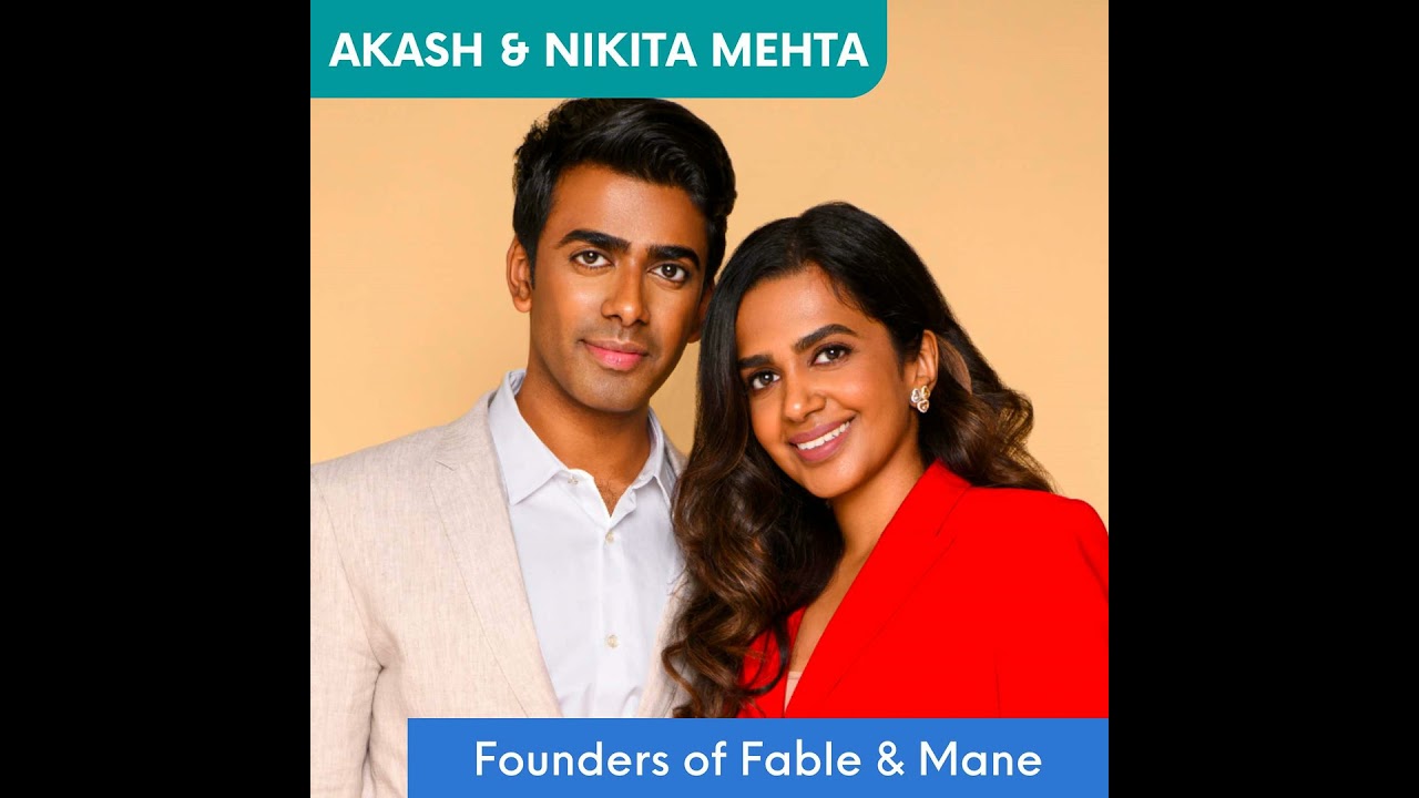 Akash Mehta & Niki Mehta, Founders of Fable & Mane