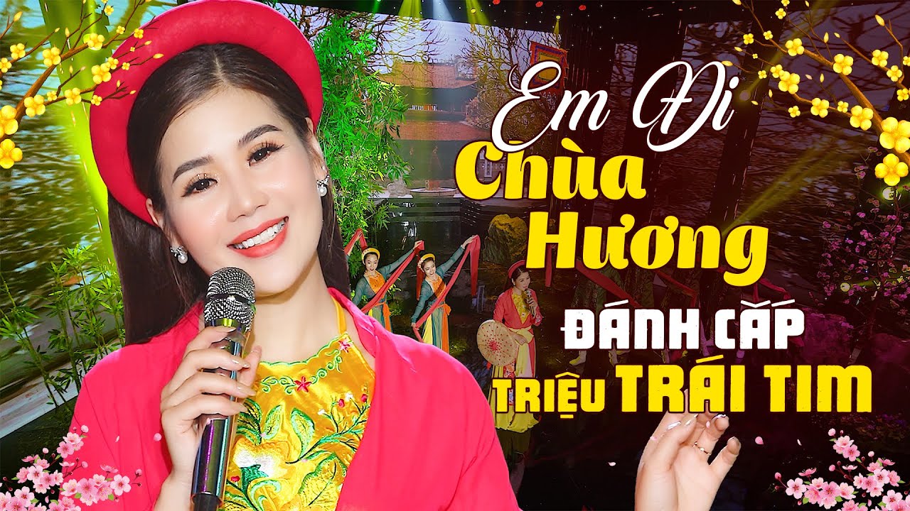 Liên Khúc EM ĐI CHÙA HƯƠNG Hay Nhất 2025 Đánh Cắp Triệu Trái Tim - Ca Nhạc Trữ Tình KHÔNG QUẢNG CÁO