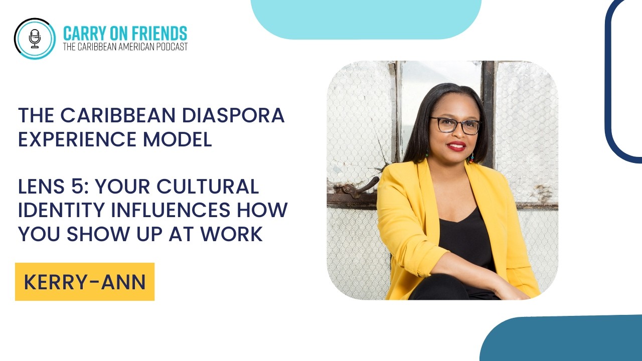 Caribbean Identity Shapes Success & Challenges at Work | Lens 5 Caribbean Diaspora Experience Model