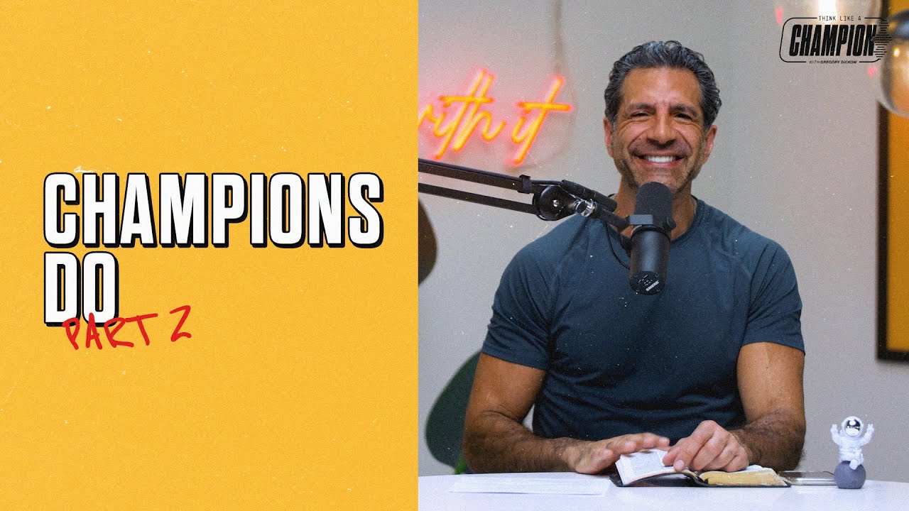 Champions Do, Part 2 | Think Like a Champion EP 71