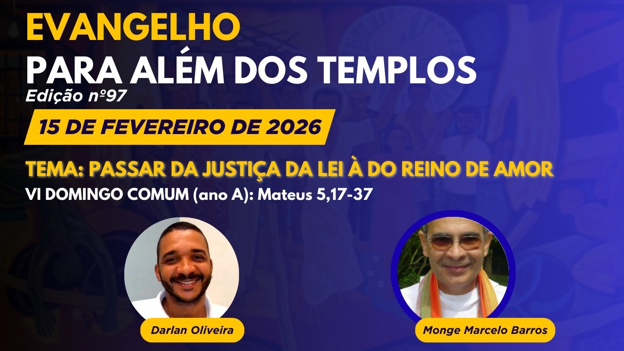 Mt 5,17-37: Da Justiça ao Reino do Amor. Por Marcelo Barros e Darlan EVANGELHO PARA ALÉM DOS TEMPLOS