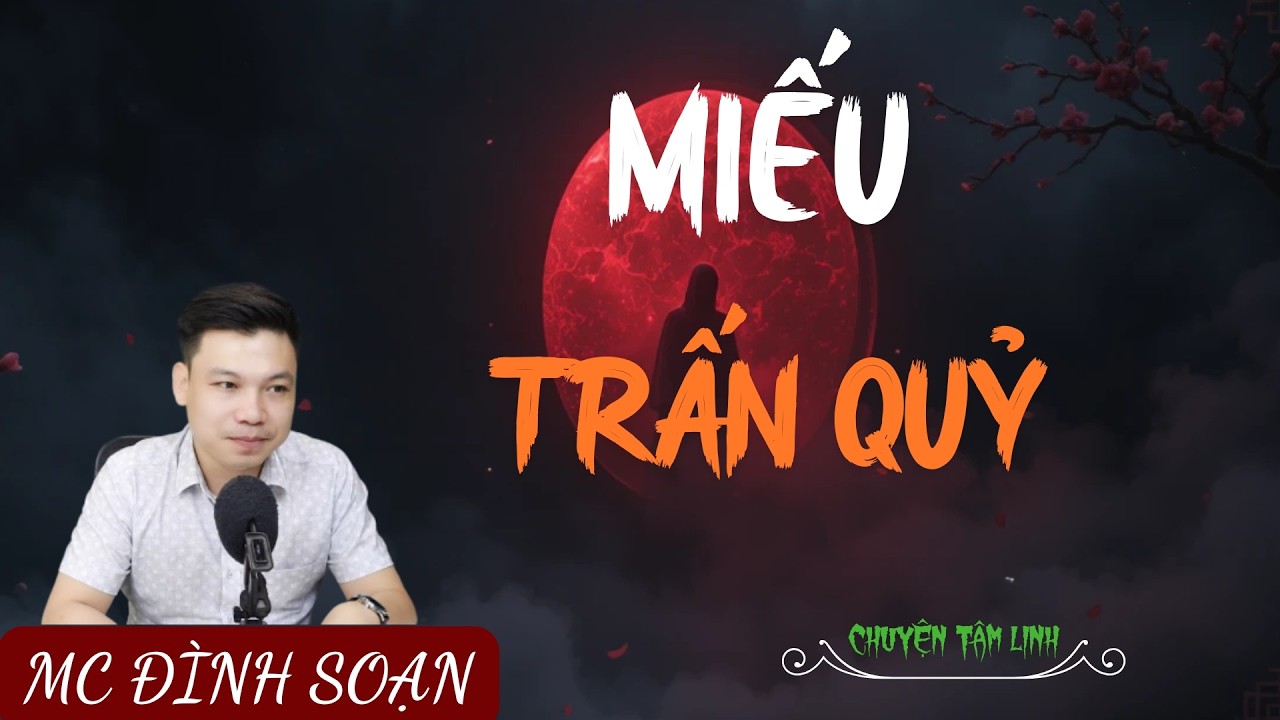 TRUYỆN MA ÍT QUẢNG CÁO : MIẾU TRẤN QUỶ | MC ĐÌNH SOẠN