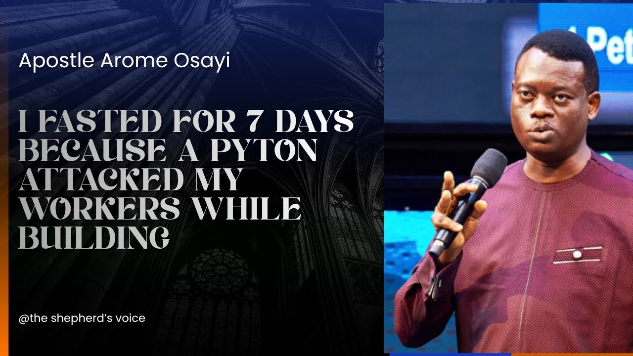 Apostle Arome fasted 7 days to kill a python which tried to stop him from building