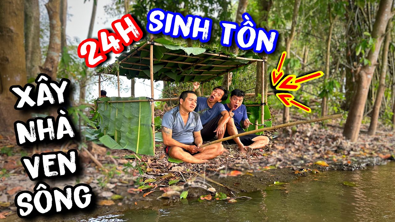 24h Sinh Tồn không dụng cụ bắt cá bằng tay không nhìn thấy mà ham | Xây Trại ven sông cùng thánh xàm