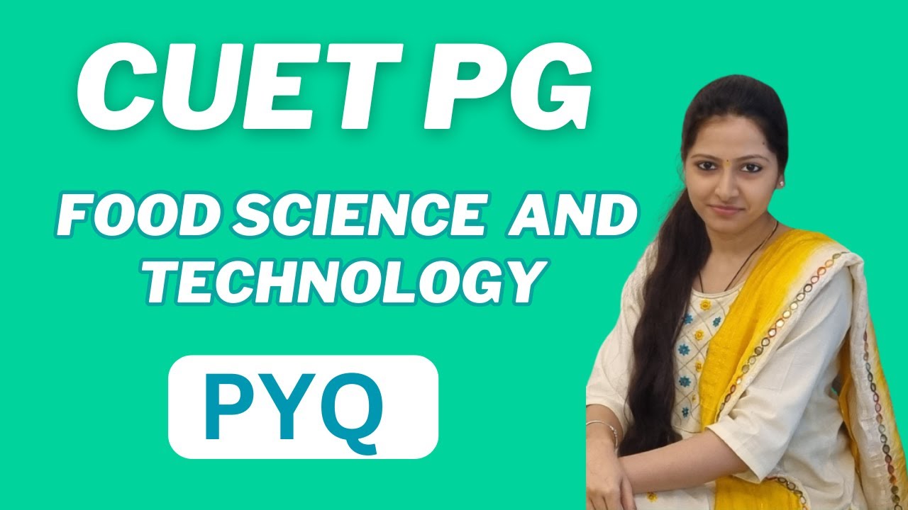 CUET PG Food Science & Technology - Previous Year Questions (Set 1) | CUET PG SCQP12 PYQs
