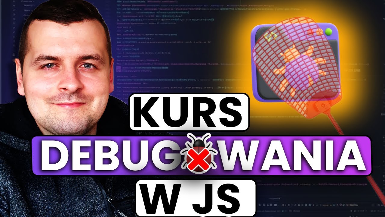 Kurs Debugowania w JavaScript -  MUST HAVE każdego JS deva