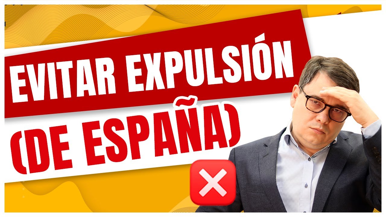 Cómo Evitar que te expulsen de España 🚫