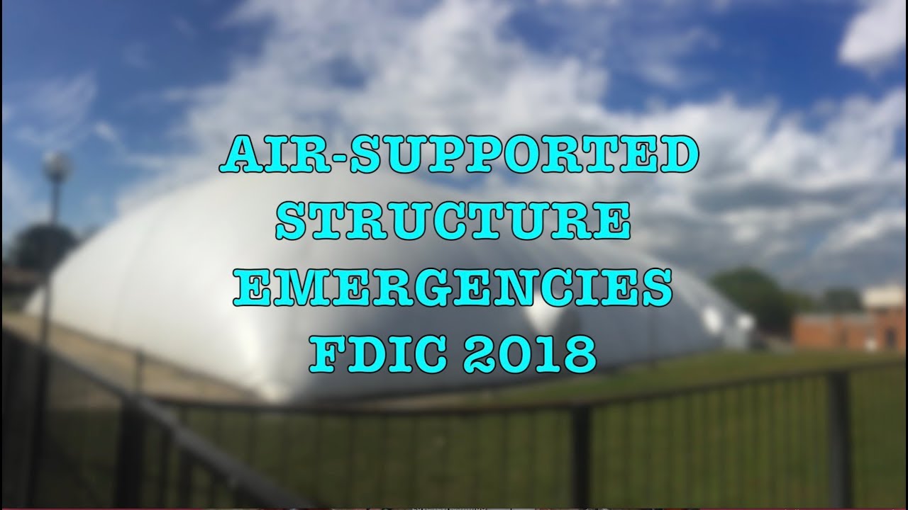 Air-Supported Structure Emergencies FDIC 2018