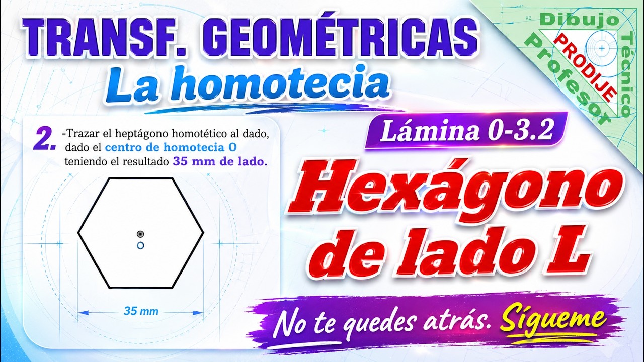 Homotecia LÁMINA 0-3.2  HOMOTÉTICO DE UN HEXÁGONO L=35 mm