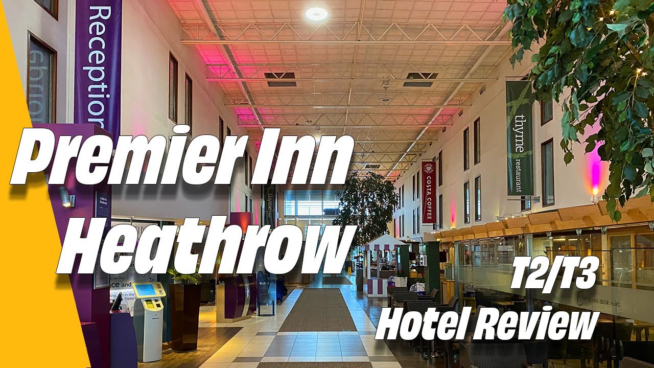 Premier Inn Bath Road , T2  / T3 Heathrow Airport Hotel Review.