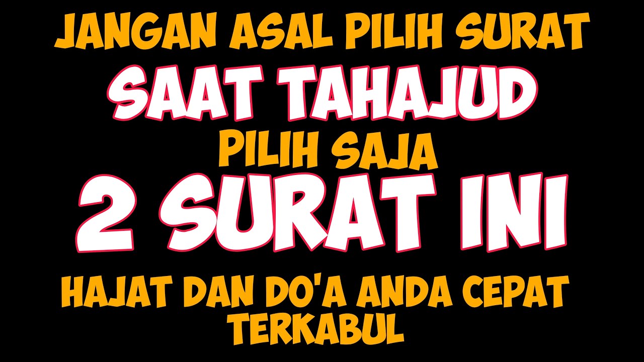 PILIH LAH 2 SURAT INI SAAT TAHAJUD NANTI ,INSYA ALLAH HAJAT DAN DO'A CEPAT TERKABUL