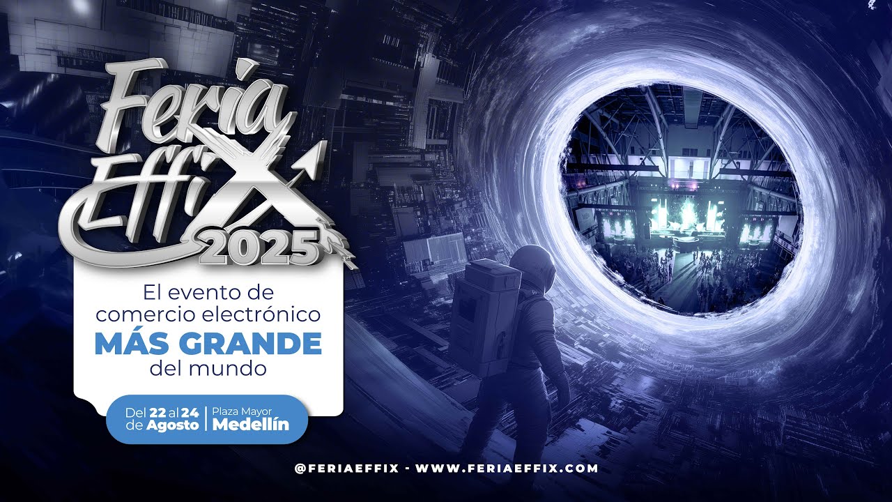 Feria EFFIX 2025 - La feria m&aacute;s grande de e-commerce del mundo